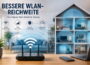 WLAN-Reichweite verbessern für stabiles WLAN im ganzen Haus