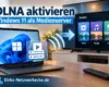 DLNA aktivieren unter Windows 11 – PC als Medienserver für Filme, Musik und Fotos auf dem Smart-TV nutzen