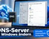 DNS-Server in Windows ändern – Anleitung für Windows 11 und 10